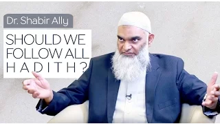 Should We Follow All Hadith? | Dr. Shabir Ally