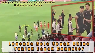 KACOH! Selepas Perlawanan Malaysia vs China - Legenda Bola Sepak China Tunjuk Lagak Gengster