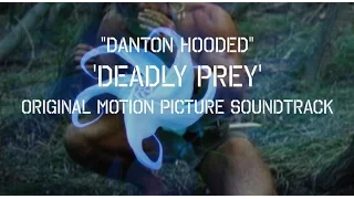 Danton Hooded- "Deadly Prey" Soundtrack