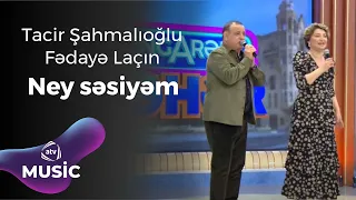 Fədayə Laçın & Tacir Şahmalıoğlu - Ney səsiyəm