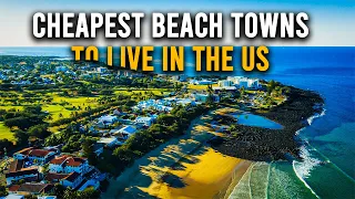 12 CHEAPEST Beach Towns To Live OR Retire In The US