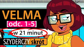 VELMA [odc. 1-5] w 21 minut | Szyderczy Skrót