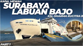 SURABAYA - LABUAN BAJO NAIK KAPAL MEWAH DHARMA RUCITRA 8 || Part 1