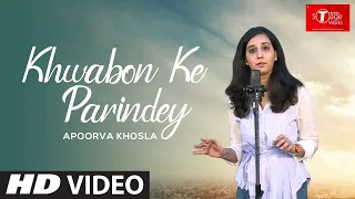 Khaabon Ke Parinday | Zindagi Na Milegi Dobara | Cover Song By Apoorva Khosla | T-Series StageWorks