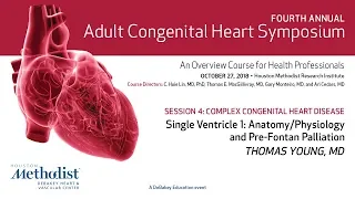 Single Ventricle 1: Anatomy/Physiology and Pre-Fontan Palliation (Thomas Young, MD)
