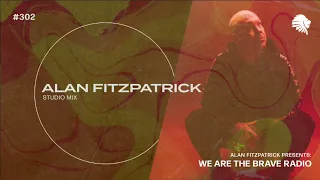 We Are The Brave Radio 302 - Alan Fitzpatrick (Studio Mix)