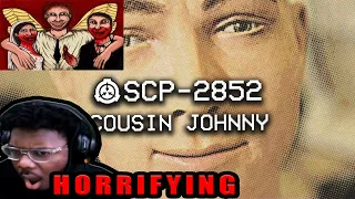 SCP-2852 - Cousin Johnny REACTION : Object Class - Keter : Mind Affecting SCP