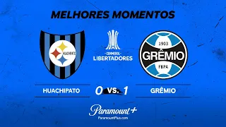 HUACHIPATO 0 x 1 GRÊMIO - CONMEBOL LIBERTADORES 2024 | Paramount Plus Brasil