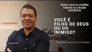 VOCÊ É FILHO DE DEUS OU DO INIMIGO? | Programa Falando ao Coração | Pastor Welton Lemos.