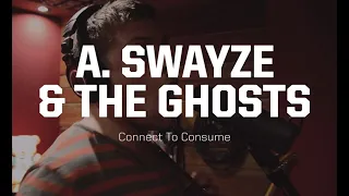 A. Swayze & the Ghosts - Connect to Consume