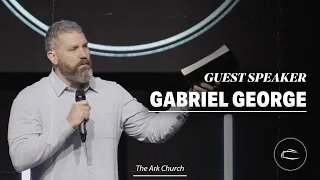 Guest Speaker | Pastor Gabriel George | The Ark Church Online