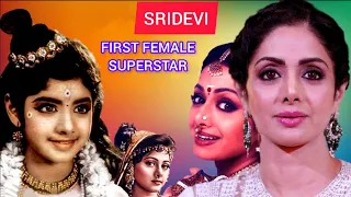 BIOGRAPHY OF SRIDEVI THE FIRST FEMALE SUPERSTAR