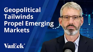 Geopolitical Tailwinds Propel Emerging Markets