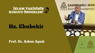 Prof. Dr. Adem Apak-İslam Tarihinin Kurucu Önderleri 1- Hz Ebubekir 28.10.2021