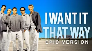 I Want It That Way - Backstreet Boys | EPIC VERSION