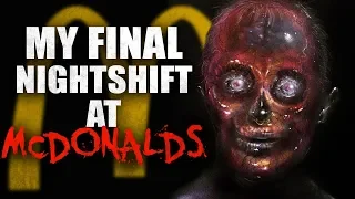 "My FINAL Nightshift At McDonald's" Creepypasta