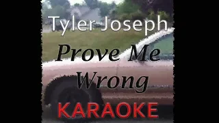 Tyler Joseph - Prove Me Wrong (Karaoke)