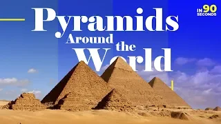 IN 90 Seconds - Pyramids Around the World