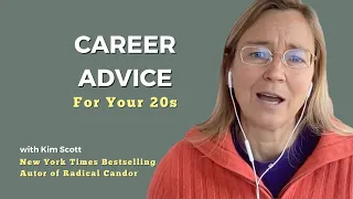 Career advice you need to hear in your 20s with Best-Selling Author Kim Scott