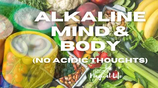 Alkaline Mind and Body (No Acidic Thoughts!)