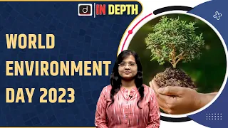 World Environment Day 2023: Its theme and history - IN Depth | Drishti IAS English