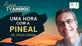 Uma Hora com a PINEAL | Dr. César Geremia