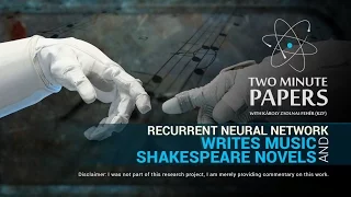 Recurrent Neural Network Writes Music and Shakespeare Novels | Two Minute Papers #19