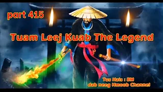 Tuam Leej Kuab The Legend Hmong Warrior ( Part 415 )