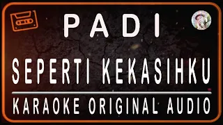 PADI ~ SEPERTI KEKASIHKU ~ KARAOKE ORIGINAL HD AUDIO