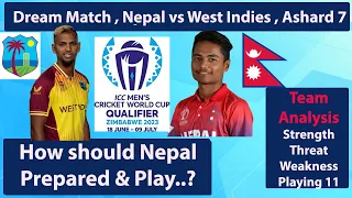 Dream Match !Nepal vs West Indies ! Ashard 7! World Cup Qualifier 2023! Team Analysis! Mission WC!