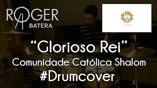 Comunidade Católica Shalom - Glorioso Rei | Roger Batera #Drumcover