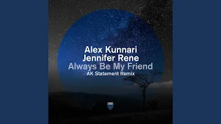 Always Be My Friend (Extended AK Statement Remix)