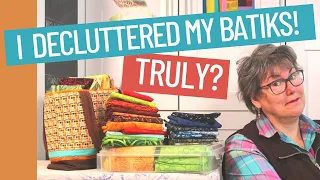 DECLUTTERING MY FABRIC - DID I REALLY GET RID OF MY BATIKS?