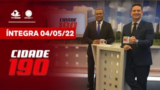 Cidade 190 | 04/05/2022 | Acompanhe as principais notícias do dia!