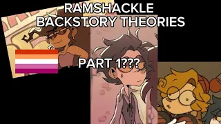 RAMSHACKLE BACKSTORY THEORIES! (Part 1???)⭐️