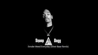 Snoop Dogg - Smoke Weed Everyday (Silver Base Remix)
