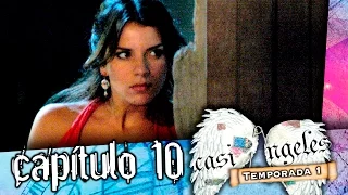 CASI ANGELES Tempordada 1 Capitulo 10