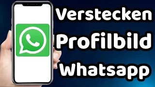 wie kann man bei Whatsapp Profilbild Verstecken 2023