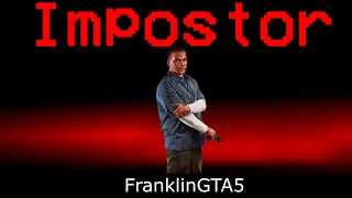 Among Us But Franklin GTA 5 Is An Impostor