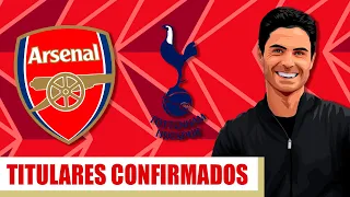 🔴 TITULARES CONFIRMADOS: ARSENAL VS. TOTTENHAM | Premier League