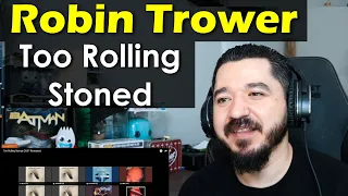 ROBIN TROWER - Too Rolling Stoned | FIRST TIME REACTION TO ROBIN TROWER TOO ROLLING STONED