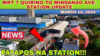 MRT 7 UPDATE QUIRINO TO MINDANAO AVE. STATION MARCH 12, 2024