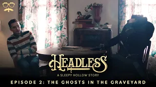 Headless: A Sleepy Hollow Story | Episode 2: The Ghosts in the Graveyard