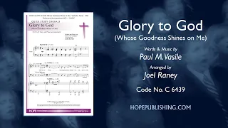 Glory to God (Whose Goodness Shines on Me) - arr. Joel Raney