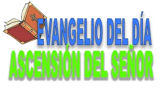 ✝️ DOMINGO DE LA ASCENSIÓN del SEÑOR | Ciclo C 🔥 Evangelio del Día 29 de MAYO