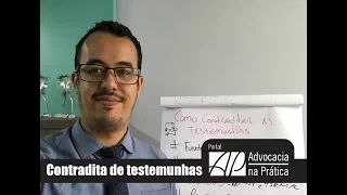 [Advocacia na Prática] Como contraditar as testemunhas em audiência