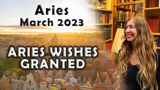 Aries March 2023 ARIES WISHES GRANTED Astrology Horoscope Forecast