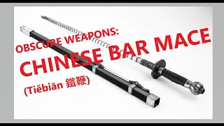 Obscure Weapons: Chinese Bar Mace (Tiěbiān 鐵鞭)