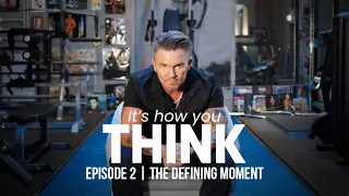 It's How You Think | Episode 2 - The Defining Moment