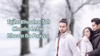 Tujhe Bhoolna Toh Chaaha (Lyrics)| Rochak K ft. Jubin N | Manoj M | Abhishek S| Ashish P | Bhushan K